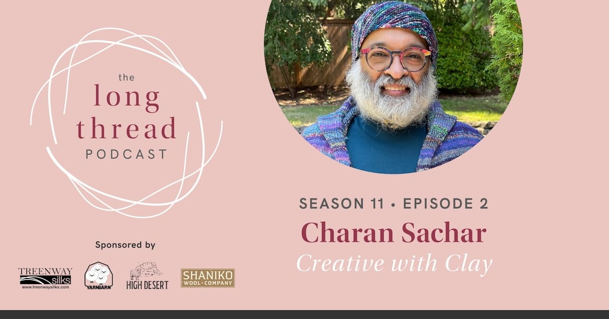 Long Thread Podcast: Charan Sachar, Creative with Clay